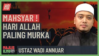 Ustaz Wadi Annuar  Mahsyar Hari Allah Paling Murka [upl. by Ama]