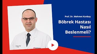 Böbrek Hastaları Nasıl Beslenmeli  Böbrek Hastaları Ne Yemeli  Prof Dr Mehmet Kanbay [upl. by Sybila]