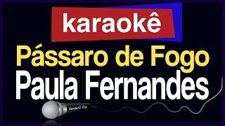 Karaokê  Pássaro de Fogo  Paula Fernandes 🎤 [upl. by Refinnaj]