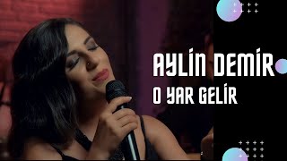 Aylin Demir  O Yar Gelir [upl. by Haerdna]