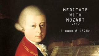 Meditate with Mozart  432Hz Classical Music  Vol 2 [upl. by Nawor]