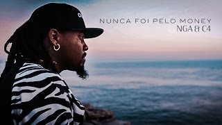 NGA  Nunca Foi Pelo Money Feat C4 Pedro [upl. by Anemaj737]