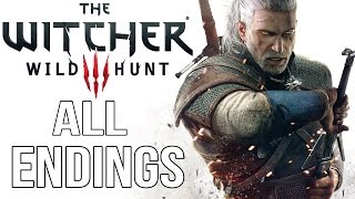 The Witcher 3 Wild Hunt  ALL ENDINGS [upl. by Juliette]