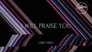 I Will Praise You Official Lyric Video  Hillsong Worship [upl. by Suiramaj]