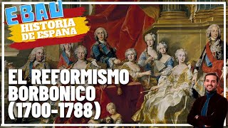 EL REFORMISMO BORBÓNICO 17001788  Historia de España 🇪🇸 [upl. by Anahsor]