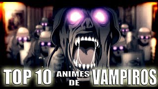 LOS 10 MEJORES ANIMES DE VAMPIROS [upl. by Angadresma]