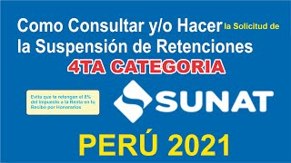 COMO CONSULTAR YO HACER LA SUSPENSION DE RETENCIONES DE 4TA CATEGORIA EN SUNAT PERU 2021 [upl. by Refenej]