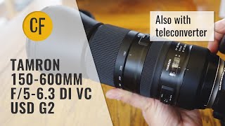 Tamron 150600mm f563 Di VC USD G2 and 14x Teleconverter Lens Review Fullframe amp APSC [upl. by Tony]