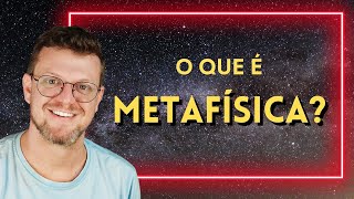 O que é METAFÍSICA Explicação para Iniciantes [upl. by Aural]