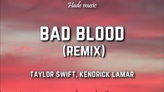 Taylor Swift  Bad Blood Lyrics ft Kendrick Lamar [upl. by Suhploda655]