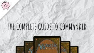 The Complete Guide to Commander  EDH  How to Play  Magic the Gathering  Commander [upl. by Yhtuv395]