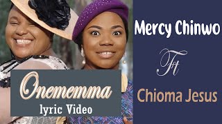 Onememma By Mercy Chinwo Ft Chioma Jesus Lyrics Video [upl. by Janiuszck]