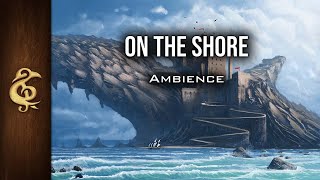 On The Shore  Sea Ambience  1 Hour dnd [upl. by Sidra485]