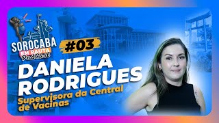 DANIELA RODRIGUES Vacinas  SOROCABA EM PAUTA PODCAST 03 [upl. by Kendell823]