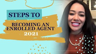 Steps to Becoming an Enrolled Agent 2021 [upl. by Barboza]