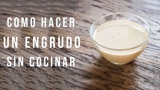 Como hacer un ENGRUDO casero SIN COCINAR  Fácil y Rapido [upl. by Ynnaffit493]