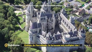 Château de Pierrefonds  la forteresse aux multiples vies   La Quotidienne [upl. by Nitaj988]