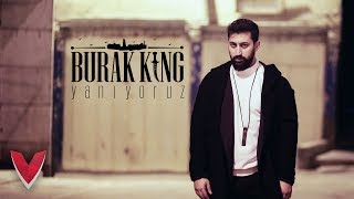 Burak King  Yanıyoruz Official Video [upl. by Llyrad]