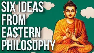 Six Ideas From Eastern Philosophy [upl. by Audwen]