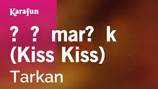 Şımarık Kiss Kiss  Tarkan  Karaoke Version  KaraFun [upl. by Atteynek]