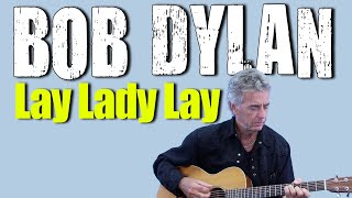 How To Play Lay Lady Lay On Acoustic Guitar  Bob Dylan Guitar Lesson [upl. by Harhay]