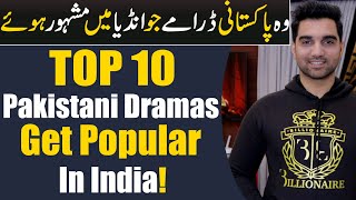 10 Pakistani Dramas Get Extremely Popular In India ARY DIGITAL  Har Pal Geo  MR NOMAN ALEEM [upl. by Richardo]