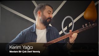 Kerim Yağcı  Mevlam Birçok Dert Vermiş [upl. by Nylqcaj308]