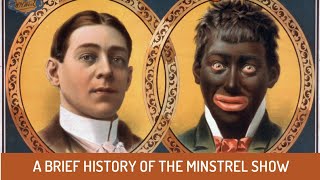 A Brief History of The Minstrel Show [upl. by Aitra]