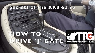 how to drive J gate secrets of the Jaguar XK8 XKR ep 75 [upl. by Nylisoj]