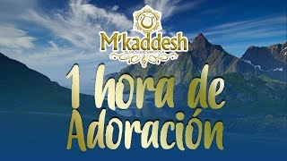 1 Hora De Adoración M´Kaddesh [upl. by Gerrard]