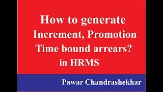 How to generate Increment  Promotion Time bound arrears in HRMS by Pawar [upl. by Procto]