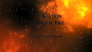 The Station Nightclub Fire  A Short Documentary  Fascinating Horror [upl. by Anaher649]