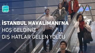 İstanbul Havalimanı’na Hoş Geldiniz – Dış Hatlar Gelen Yolcu [upl. by Seldan]