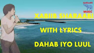 LYRICS DAHAB IYO LUUL XABIIB SHARAABI ALBUM KALAGUUR [upl. by Ardnayek]