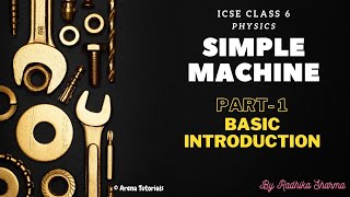 Simple Machine  ICSE CLASS 6 Physics  Part 1  Basic Introduction [upl. by Hillinck]