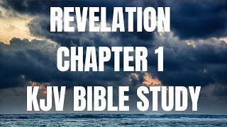 Revelation 1  KJV Bible Study [upl. by Shaina]