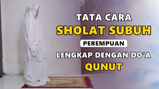 TATA CARA SHOLAT SUBUH DAN BACAAN DOA QUNUT [upl. by Cooke]