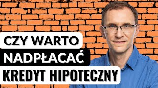 Czy warto nadpłacać kredyt hipoteczny Lekcja 11 Kredyt Hipoteczny Krok po Kroku [upl. by Dnalyk]