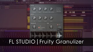 FL STUDIO  Fruity Granulizer [upl. by Champagne]