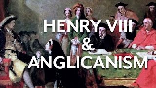 Henry VIII amp Early Anglicanism [upl. by Pappas247]