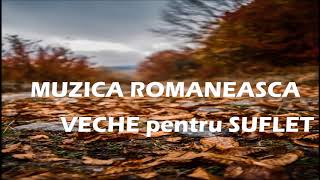 MUZICA VECHE ROMANEASCA PENTRU SUFLET [upl. by Barnabas635]