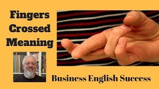 Fingers Crossed Meaning  What Does Fingers Crossed Mean Business English Success [upl. by Deirdre]