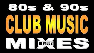 80s amp 90s Club Music Mixes  DJ Paul S [upl. by Eusassilem]