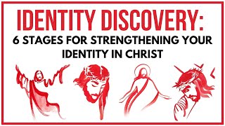 6 Stages for Strengthening Your Identity in Christ [upl. by Ioab117]