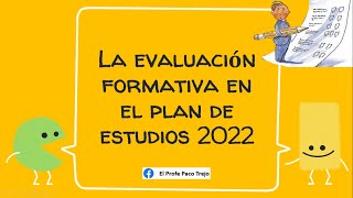 LA EVALUACIÓN EN EL PLAN DE ESTUDIOS 2022 [upl. by Montano]