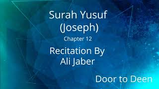 Surah Yusuf Joseph Ali Jaber Quran Recitation [upl. by Mannie889]