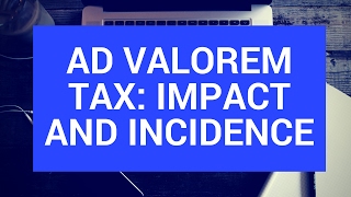 The impact and incidence of ad valorem taxes [upl. by Ertemed]