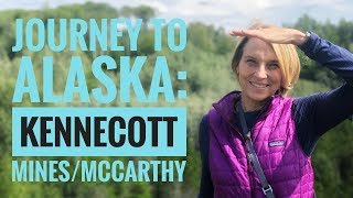 Journey to Alaska Episode 10 Exploring Kennecott MinesMcCarthy Alaska [upl. by Marvella563]