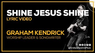 Shine Jesus Shine  Modern worship hymn by Graham Kendrick  Lyric Video [upl. by Gnoz]