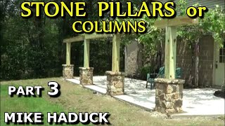 BUILDING STONE PILLARS or COLUMNS part 3 Mike Haduck [upl. by Inig339]